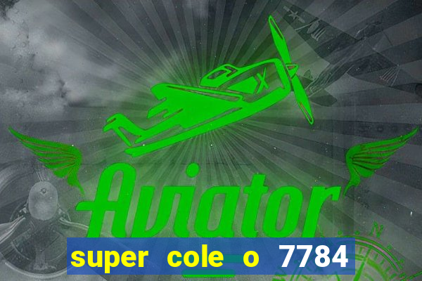 super cole o 7784 jogos download